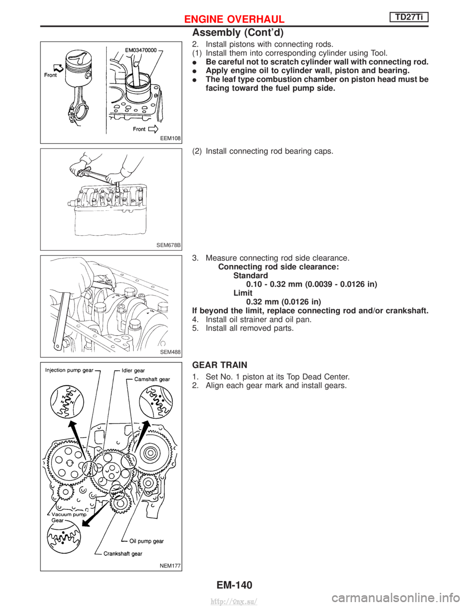 NISSAN TERRANO 2004  Service Repair Manual 2. Install pistons with connecting rods.
(1) Install them into corresponding cylinder using Tool.
IBe careful not to scratch cylinder wall with connecting rod.
I Apply engine oil to cylinder wall, pis