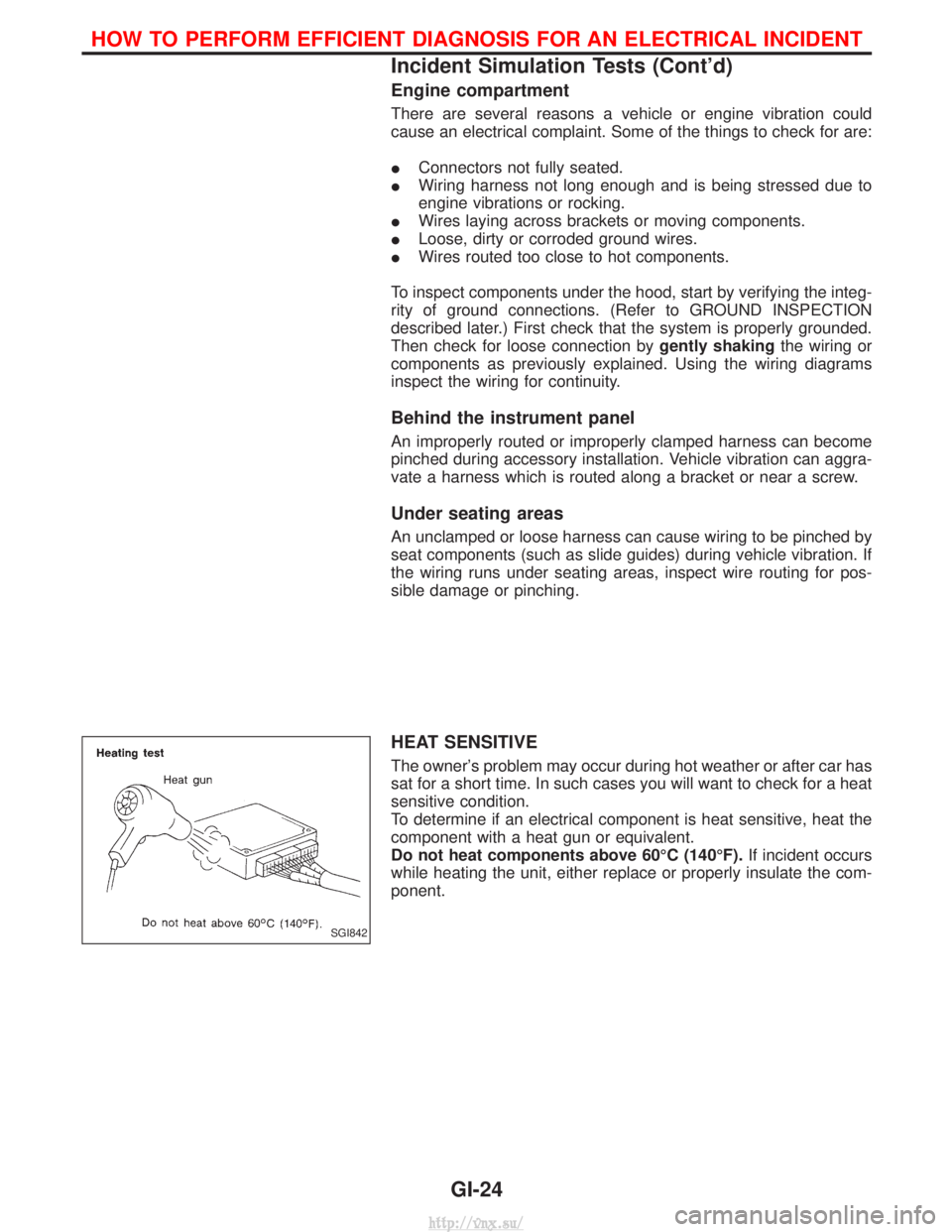NISSAN TERRANO 2004 Service Repair Manual Engine compartment
There are several reasons a vehicle or engine vibration could
cause an electrical complaint. Some of the things to check for are:
IConnectors not fully seated.
I Wiring harness not NISSAN TERRANO 2004 Service Repair Manual Engine compartment
There are several reasons a vehicle or engine vibration could
cause an electrical complaint. Some of the things to check for are:
IConnectors not fully seated.
I Wiring harness not