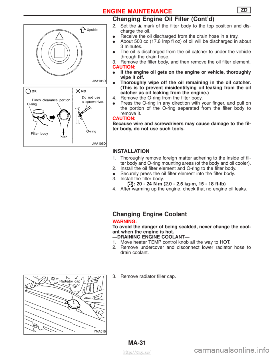 NISSAN TERRANO 2004 Service Repair Manual 2. Set theGmark of the filter body to the top position and dis-
charge the oil.
I Receive the oil discharged from the drain hose in a tray.
I About 500 cc (17.6 Imp fl oz) of oil will be discharged in NISSAN TERRANO 2004 Service Repair Manual 2. Set theGmark of the filter body to the top position and dis-
charge the oil.
I Receive the oil discharged from the drain hose in a tray.
I About 500 cc (17.6 Imp fl oz) of oil will be discharged in