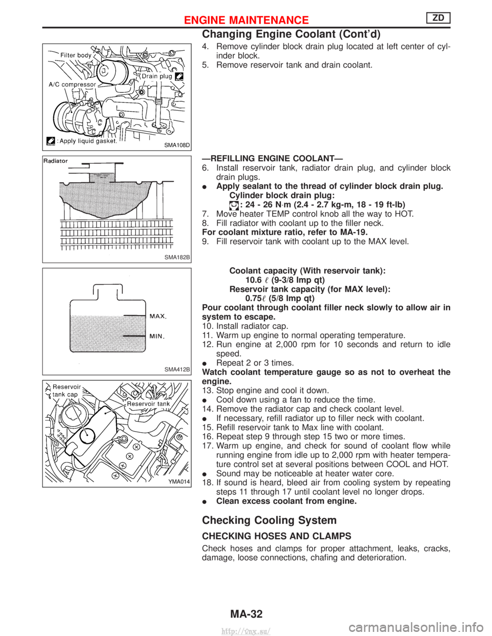 NISSAN TERRANO 2004 Service Repair Manual 4. Remove cylinder block drain plug located at left center of cyl-inder block.
5. Remove reservoir tank and drain coolant.
ÐREFILLING ENGINE COOLANTÐ
6. Install reservoir tank, radiator drain plug, NISSAN TERRANO 2004 Service Repair Manual 4. Remove cylinder block drain plug located at left center of cyl-inder block.
5. Remove reservoir tank and drain coolant.
ÐREFILLING ENGINE COOLANTÐ
6. Install reservoir tank, radiator drain plug,