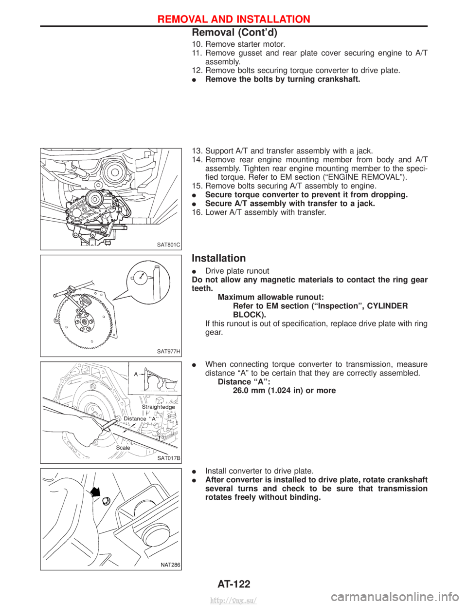 NISSAN TERRANO 2004 Service Repair Manual 10. Remove starter motor.
11. Remove gusset and rear plate cover securing engine to A/Tassembly.
12. Remove bolts securing torque converter to drive plate.
I Remove the bolts by turning crankshaft.
13 NISSAN TERRANO 2004 Service Repair Manual 10. Remove starter motor.
11. Remove gusset and rear plate cover securing engine to A/Tassembly.
12. Remove bolts securing torque converter to drive plate.
I Remove the bolts by turning crankshaft.
13