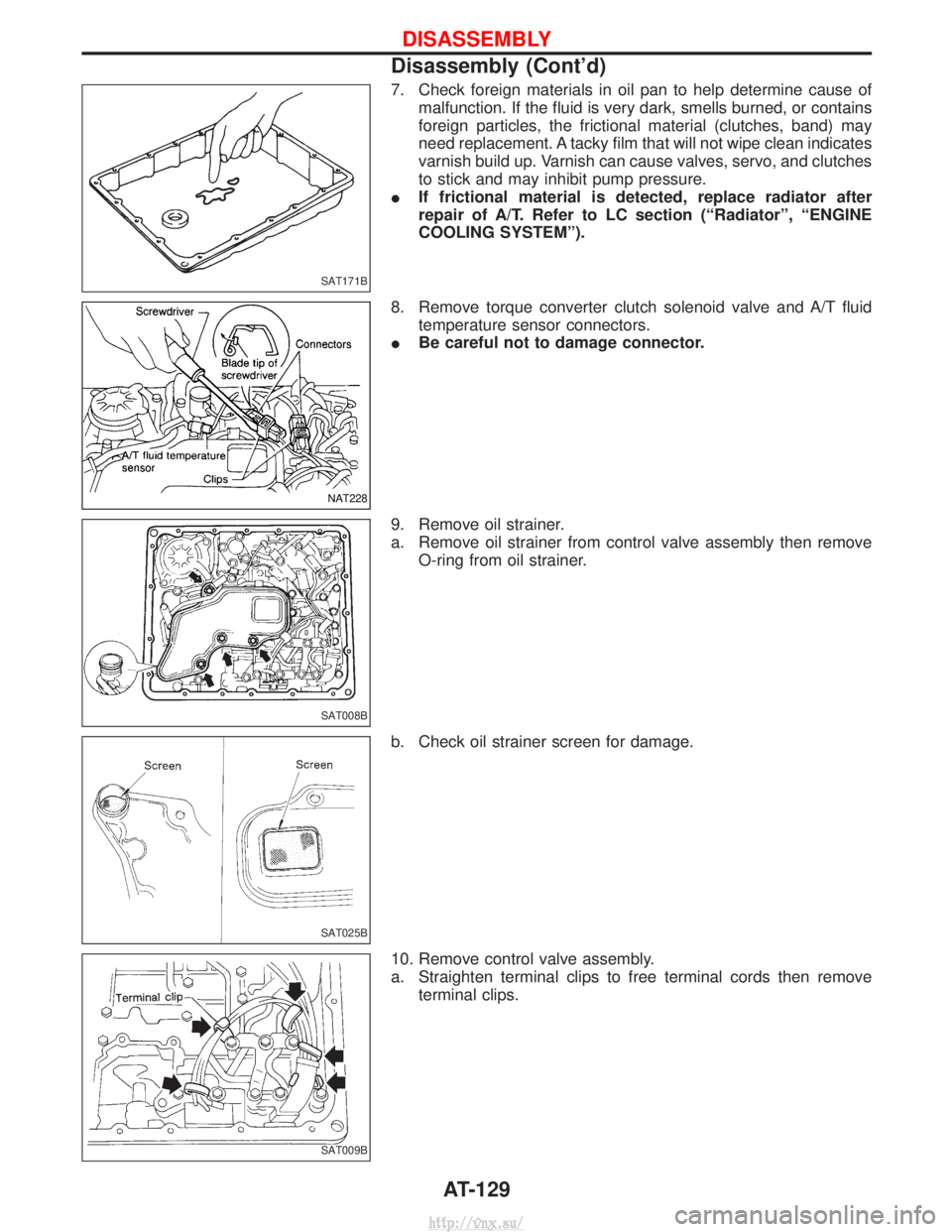 NISSAN TERRANO 2004 Service Repair Manual 7. Check foreign materials in oil pan to help determine cause ofmalfunction. If the fluid is very dark, smells burned, or contains
foreign particles, the frictional material (clutches, band) may
need NISSAN TERRANO 2004 Service Repair Manual 7. Check foreign materials in oil pan to help determine cause ofmalfunction. If the fluid is very dark, smells burned, or contains
foreign particles, the frictional material (clutches, band) may
need