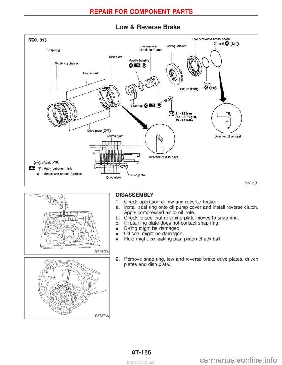 NISSAN TERRANO 2004  Service Repair Manual Low & Reverse Brake
DISASSEMBLY
1. Check operation of low and reverse brake.
a. Install seal ring onto oil pump cover and install reverse clutch.Apply compressed air to oil hole.
b. Check to see that 