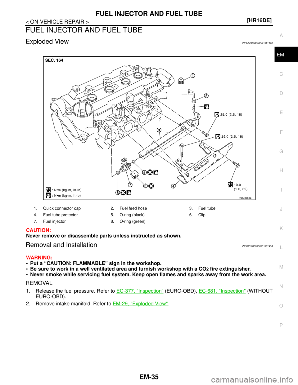 NISSAN TIIDA 2007  Service Repair Manual FUEL INJECTOR AND FUEL TUBE
EM-35
< ON-VEHICLE REPAIR >[HR16DE]
C
D
E
F
G
H
I
J
K
L
MA
EM
N
P O
FUEL INJECTOR AND FUEL TUBE
Exploded ViewINFOID:0000000001381403
CAUTION:
Never remove or disassemble pa