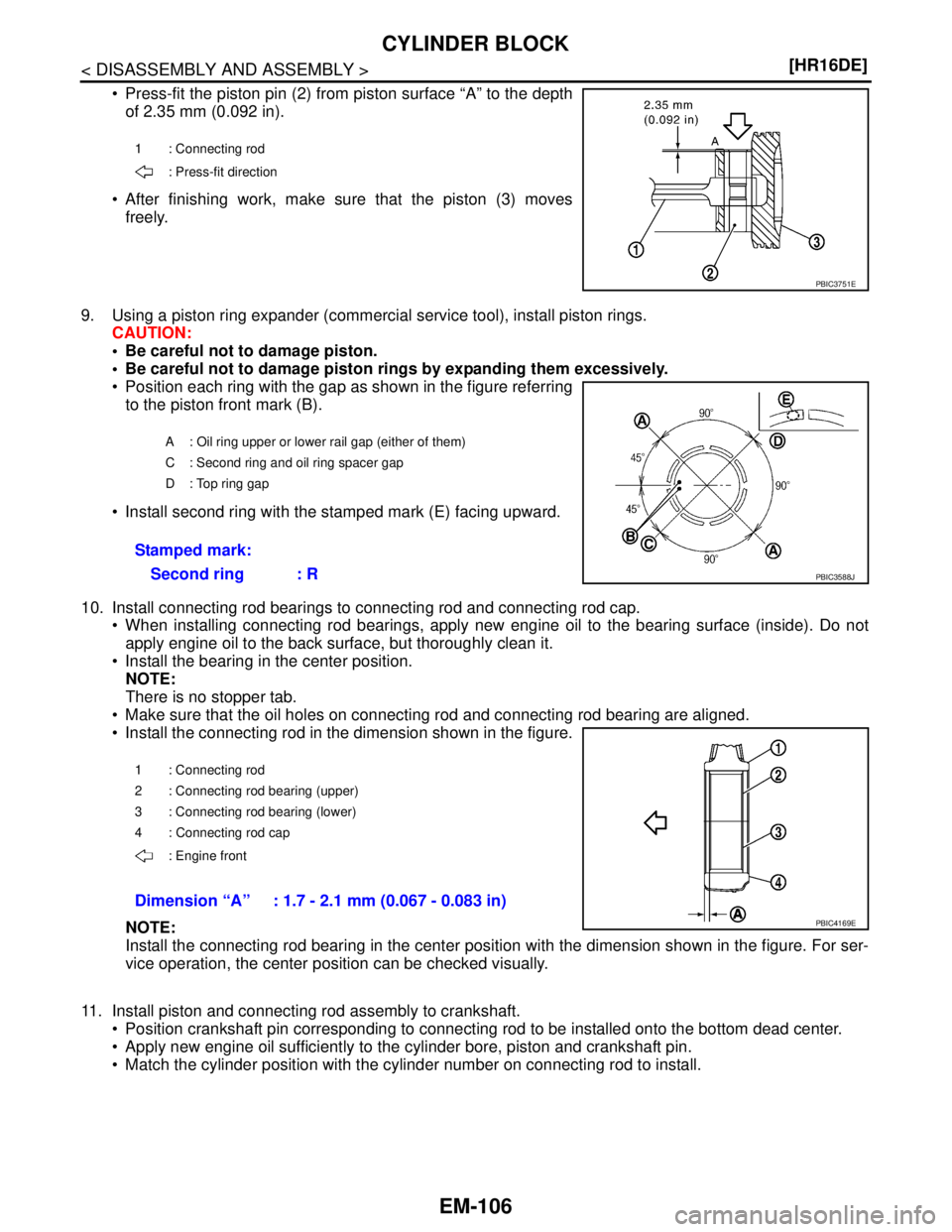 NISSAN TIIDA 2007  Service Repair Manual EM-106
< DISASSEMBLY AND ASSEMBLY >[HR16DE]
CYLINDER BLOCK
 Press-fit the piston pin (2) from piston surface “A” to the depth
of 2.35 mm (0.092 in).
 After finishing work, make sure that the pis