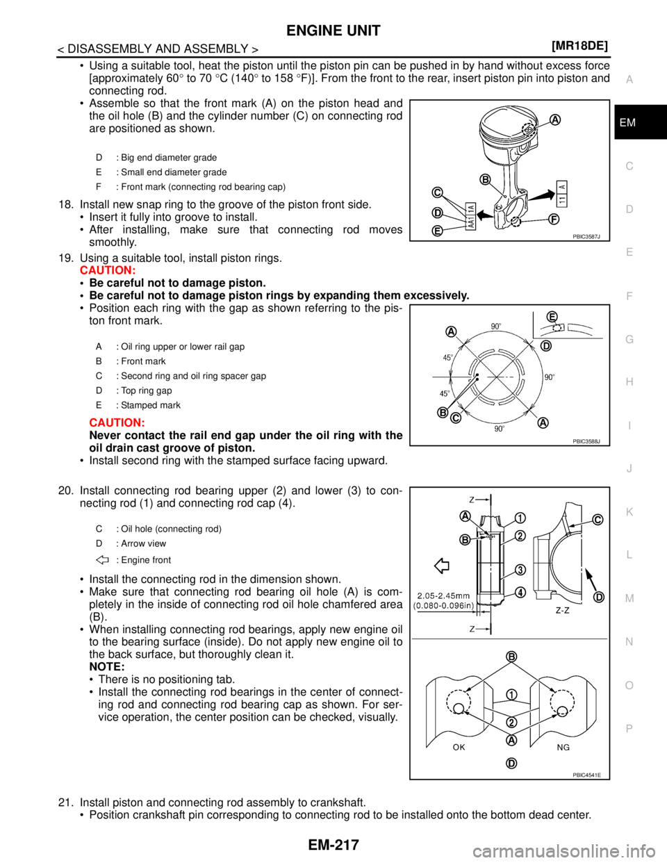 NISSAN TIIDA 2007  Service Repair Manual ENGINE UNIT
EM-217
< DISASSEMBLY AND ASSEMBLY >[MR18DE]
C
D
E
F
G
H
I
J
K
L
MA
EM
N
P O
 Using a suitable tool, heat the piston until the piston pin can be pushed in by hand without excess force
[app