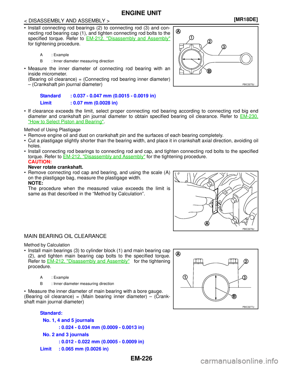 NISSAN TIIDA 2007  Service Repair Manual EM-226
< DISASSEMBLY AND ASSEMBLY >[MR18DE]
ENGINE UNIT
 Install connecting rod bearings (2) to connecting rod (3) and con-
necting rod bearing cap (1), and tighten connecting rod bolts to the
specif
