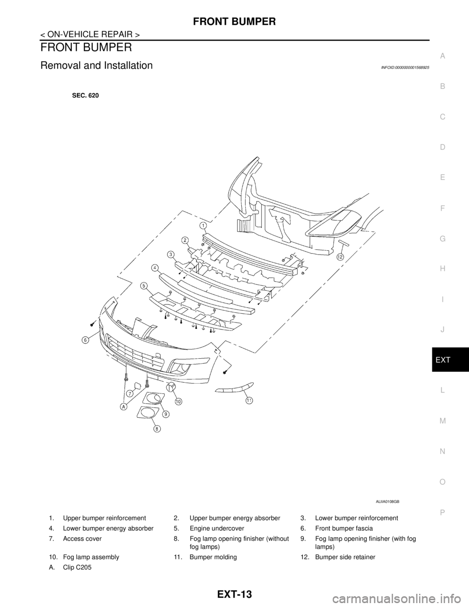 NISSAN TIIDA 2007  Service Repair Manual FRONT BUMPER
EXT-13
< ON-VEHICLE REPAIR >
C
D
E
F
G
H
I
J
L
MA
B
EXT
N
O
P
FRONT BUMPER
Removal and InstallationINFOID:0000000001568925
1. Upper bumper reinforcement 2. Upper bumper energy absorber 3.