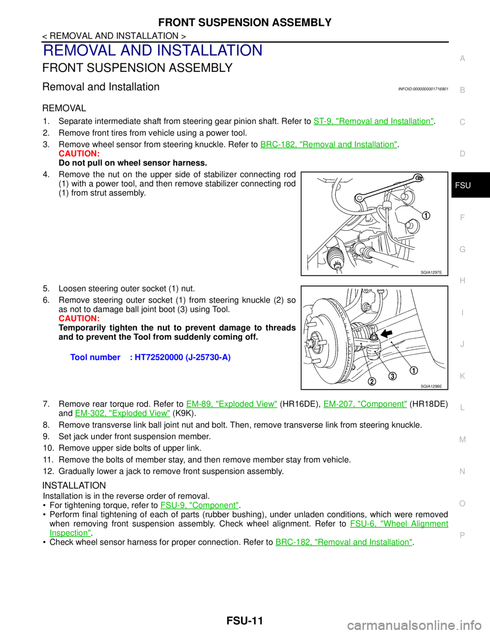 NISSAN TIIDA 2007 Service Repair Manual FRONT SUSPENSION ASSEMBLY
FSU-11
< REMOVAL AND INSTALLATION >
C
D
F
G
H
I
J
K
L
MA
B
FSU
N
O
P
REMOVAL AND INSTALLATION
FRONT SUSPENSION ASSEMBLY
Removal and InstallationINFOID:0000000001716901
REMOVA NISSAN TIIDA 2007 Service Repair Manual FRONT SUSPENSION ASSEMBLY
FSU-11
< REMOVAL AND INSTALLATION >
C
D
F
G
H
I
J
K
L
MA
B
FSU
N
O
P
REMOVAL AND INSTALLATION
FRONT SUSPENSION ASSEMBLY
Removal and InstallationINFOID:0000000001716901
REMOVA