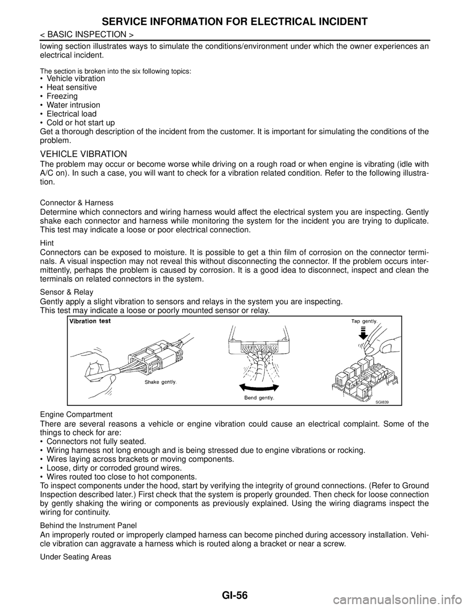NISSAN TIIDA 2007 Service Repair Manual GI-56
< BASIC INSPECTION >
SERVICE INFORMATION FOR ELECTRICAL INCIDENT
lowing section illustrates ways to simulate the conditions/environment under which the owner experiences an
electrical incident.
NISSAN TIIDA 2007 Service Repair Manual GI-56
< BASIC INSPECTION >
SERVICE INFORMATION FOR ELECTRICAL INCIDENT
lowing section illustrates ways to simulate the conditions/environment under which the owner experiences an
electrical incident.