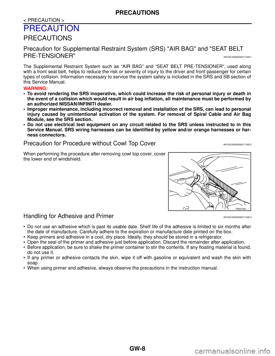 NISSAN TIIDA 2007 Service Repair Manual GW-8
< PRECAUTION >
PRECAUTIONS
PRECAUTION
PRECAUTIONS
Precaution for Supplemental Restraint System (SRS) "AIR BAG" and "SEAT BELT
PRE-TENSIONER"
INFOID:0000000001716811
The Supplemental Restraint Sy NISSAN TIIDA 2007 Service Repair Manual GW-8
< PRECAUTION >
PRECAUTIONS
PRECAUTION
PRECAUTIONS
Precaution for Supplemental Restraint System (SRS) "AIR BAG" and "SEAT BELT
PRE-TENSIONER"
INFOID:0000000001716811
The Supplemental Restraint Sy