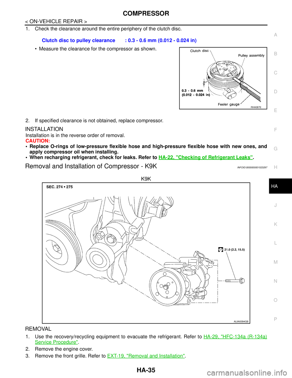 NISSAN TIIDA 2007  Service Repair Manual COMPRESSOR
HA-35
< ON-VEHICLE REPAIR >
C
D
E
F
G
H
J
K
L
MA
B
HA
N
O
P
1. Check the clearance around the entire periphery of the clutch disc.
 Measure the clearance for the compressor as shown.
2. If