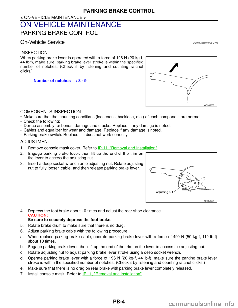 NISSAN TIIDA 2007 Service Repair Manual PB-4
< ON-VEHICLE MAINTENANCE >
PARKING BRAKE CONTROL
ON-VEHICLE MAINTENANCE
PARKING BRAKE CONTROL
On-Vehicle ServiceINFOID:0000000001716774
INSPECTION
When parking brake lever is operated with a forc NISSAN TIIDA 2007 Service Repair Manual PB-4
< ON-VEHICLE MAINTENANCE >
PARKING BRAKE CONTROL
ON-VEHICLE MAINTENANCE
PARKING BRAKE CONTROL
On-Vehicle ServiceINFOID:0000000001716774
INSPECTION
When parking brake lever is operated with a forc