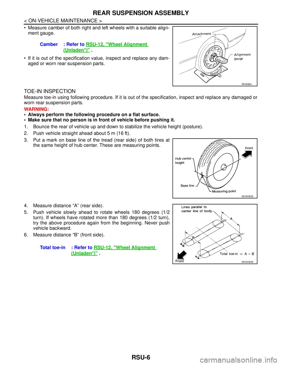NISSAN TIIDA 2007 Service Repair Manual RSU-6
< ON-VEHICLE MAINTENANCE >
REAR SUSPENSION ASSEMBLY
Measure camber of both right and left wheels with a suitable align-
ment gauge.
If it is out of the specification value, inspect and repla NISSAN TIIDA 2007 Service Repair Manual RSU-6
< ON-VEHICLE MAINTENANCE >
REAR SUSPENSION ASSEMBLY
Measure camber of both right and left wheels with a suitable align-
ment gauge.
If it is out of the specification value, inspect and repla
