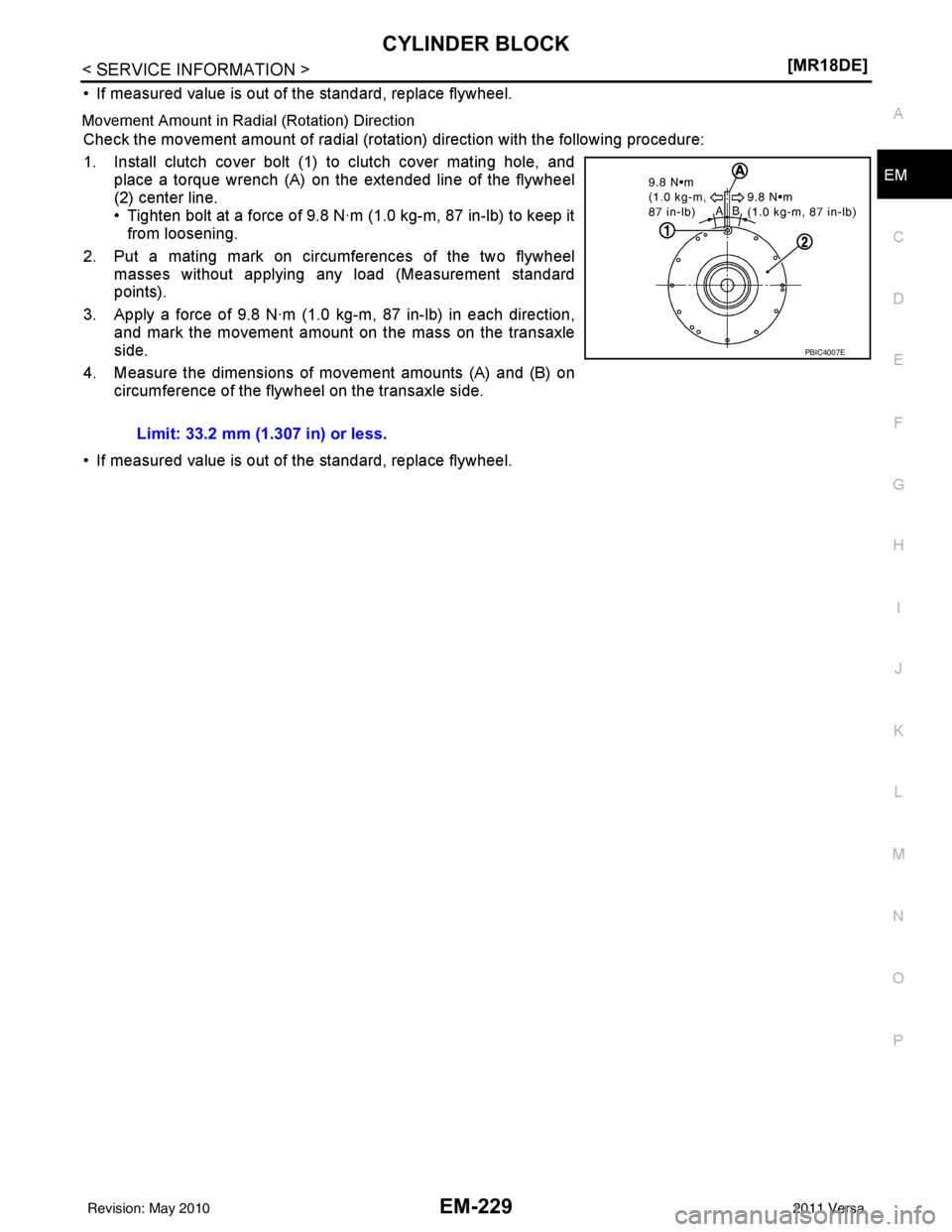 NISSAN TIIDA 2011  Service Repair Manual CYLINDER BLOCKEM-229
< SERVICE INFORMATION > [MR18DE]
C
D
E
F
G H
I
J
K L
M A
EM
NP
O
• If measured value is out of the standard, replace flywheel.
Movement Amount in Radial (Rotation) Direction
Che