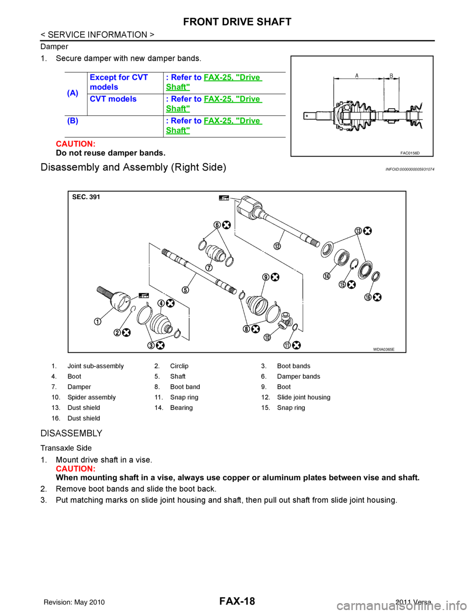 NISSAN TIIDA 2011  Service Repair Manual FAX-18
< SERVICE INFORMATION >
FRONT DRIVE SHAFT
Damper
1. Secure damper with new damper bands.CAUTION:
Do not reuse damper bands.
Disassembly and Asse mbly (Right Side)INFOID:0000000005931074
DISASSE