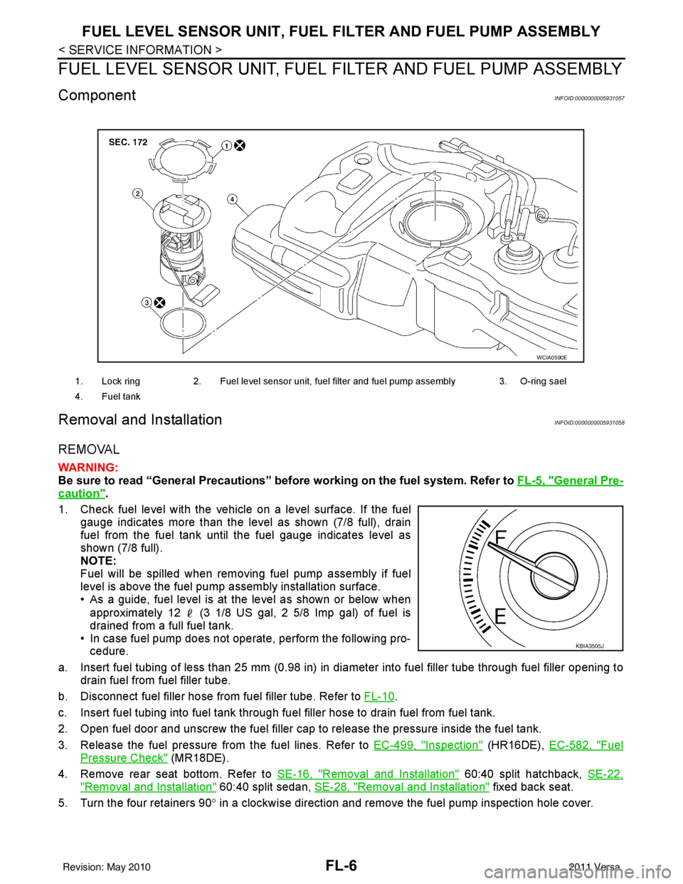 NISSAN TIIDA 2011 Service Repair Manual FL-6
< SERVICE INFORMATION >
FUEL LEVEL SENSOR UNIT, FUEL FILTER AND FUEL PUMP ASSEMBLY
FUEL LEVEL SENSOR UNIT, FUEL FILTER AND FUEL PUMP ASSEMBLY
ComponentINFOID:0000000005931057
Removal and Installa NISSAN TIIDA 2011 Service Repair Manual FL-6
< SERVICE INFORMATION >
FUEL LEVEL SENSOR UNIT, FUEL FILTER AND FUEL PUMP ASSEMBLY
FUEL LEVEL SENSOR UNIT, FUEL FILTER AND FUEL PUMP ASSEMBLY
ComponentINFOID:0000000005931057
Removal and Installa