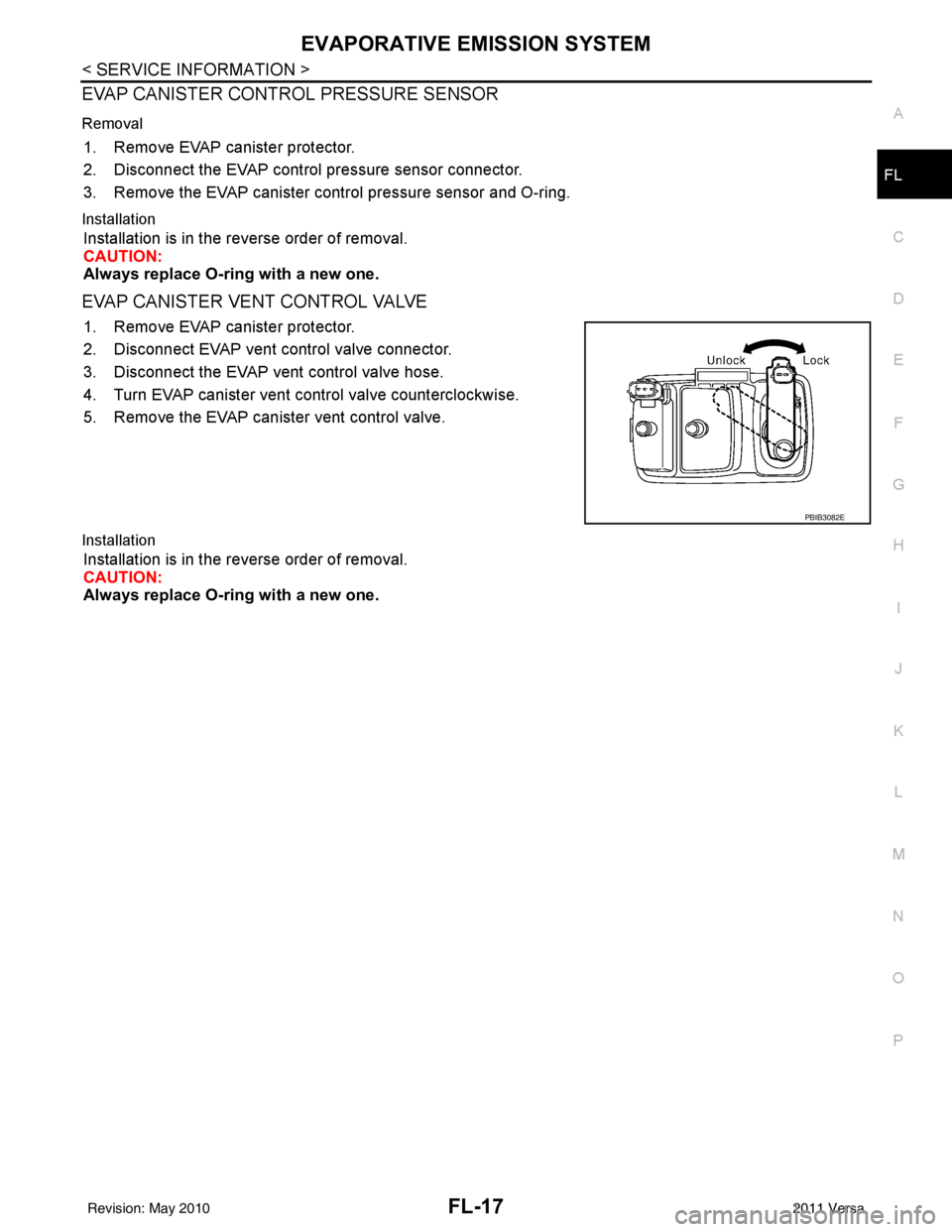 NISSAN TIIDA 2011  Service Repair Manual EVAPORATIVE EMISSION SYSTEMFL-17
< SERVICE INFORMATION >
C
DE
F
G H
I
J
K L
M A
FL
NP
O
EVAP CANISTER CONTROL PRESSURE SENSOR
Removal
1. Remove EVAP canister protector.
2. Disconnect the EVAP control 