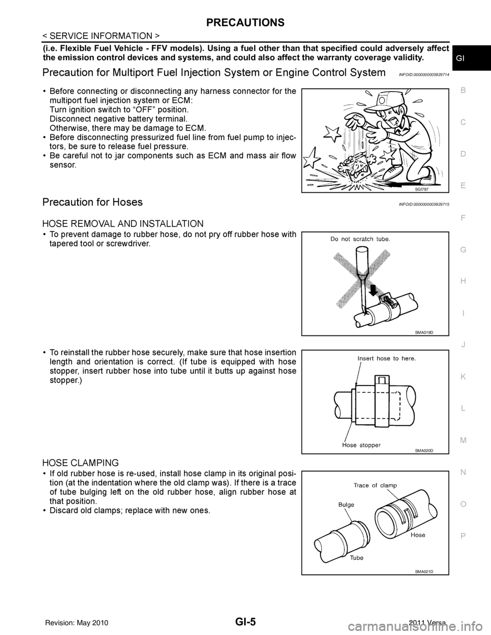 NISSAN TIIDA 2011 Service Repair Manual PRECAUTIONSGI-5
< SERVICE INFORMATION >
C
DE
F
G H
I
J
K L
M B
GI
N
O P
(i.e. Flexible Fuel Vehicle - FFV models). Using a fu el other than that specified could adversely affect
the emission control d NISSAN TIIDA 2011 Service Repair Manual PRECAUTIONSGI-5
< SERVICE INFORMATION >
C
DE
F
G H
I
J
K L
M B
GI
N
O P
(i.e. Flexible Fuel Vehicle - FFV models). Using a fu el other than that specified could adversely affect
the emission control d