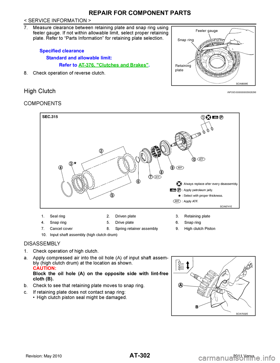 NISSAN TIIDA 2011  Service Repair Manual AT-302
< SERVICE INFORMATION >
REPAIR FOR COMPONENT PARTS
7. Measure clearance between retaining plate and snap ring usingfeeler gauge. If not within allowable limit, select proper retaining
plate. Re