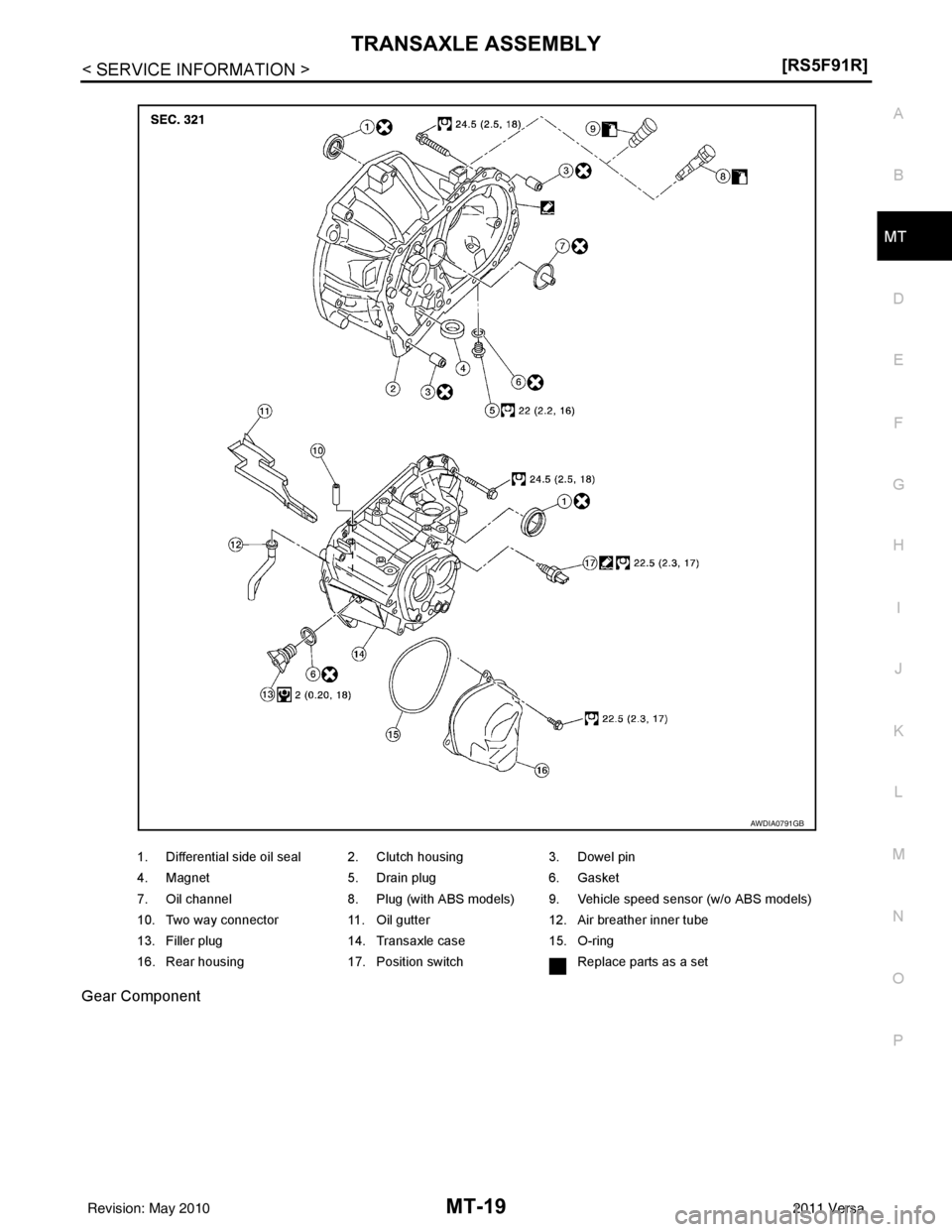 NISSAN TIIDA 2011  Service Repair Manual TRANSAXLE ASSEMBLYMT-19
< SERVICE INFORMATION > [RS5F91R]
D
E
F
G H
I
J
K L
M A
B
MT
N
O P
Gear Component
1. Differential side oil seal 2. Clutch housing
3. Dowel pin
4. Magnet 5. Drain plug6. Gasket
