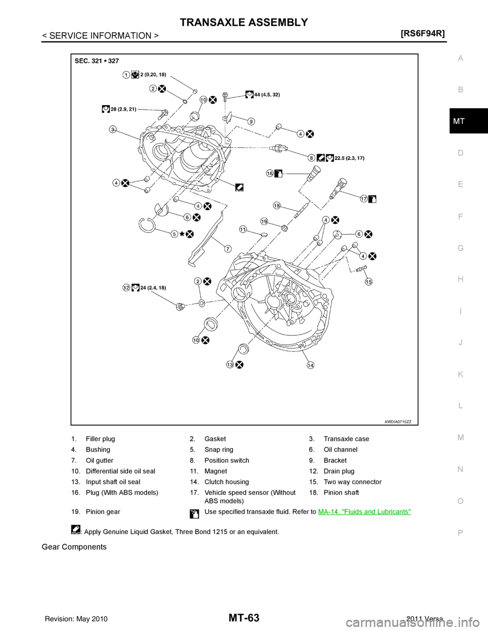 NISSAN TIIDA 2011  Service Repair Manual TRANSAXLE ASSEMBLYMT-63
< SERVICE INFORMATION > [RS6F94R]
D
E
F
G H
I
J
K L
M A
B
MT
N
O P
Gear Components
1. Filler plug 2. Gasket 3. Transaxle case
4. Bushing 5. Snap ring 6. Oil channel
7. Oil gutt