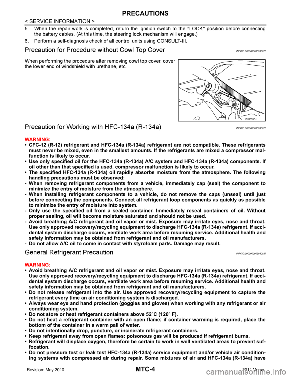 NISSAN TIIDA 2011 Service Repair Manual MTC-4
< SERVICE INFORMATION >
PRECAUTIONS
5. When the repair work is completed, return the ignition switch to the ″LOCK ″ position before connecting
the battery cables. (At this time, the steering NISSAN TIIDA 2011 Service Repair Manual MTC-4
< SERVICE INFORMATION >
PRECAUTIONS
5. When the repair work is completed, return the ignition switch to the ″LOCK ″ position before connecting
the battery cables. (At this time, the steering
