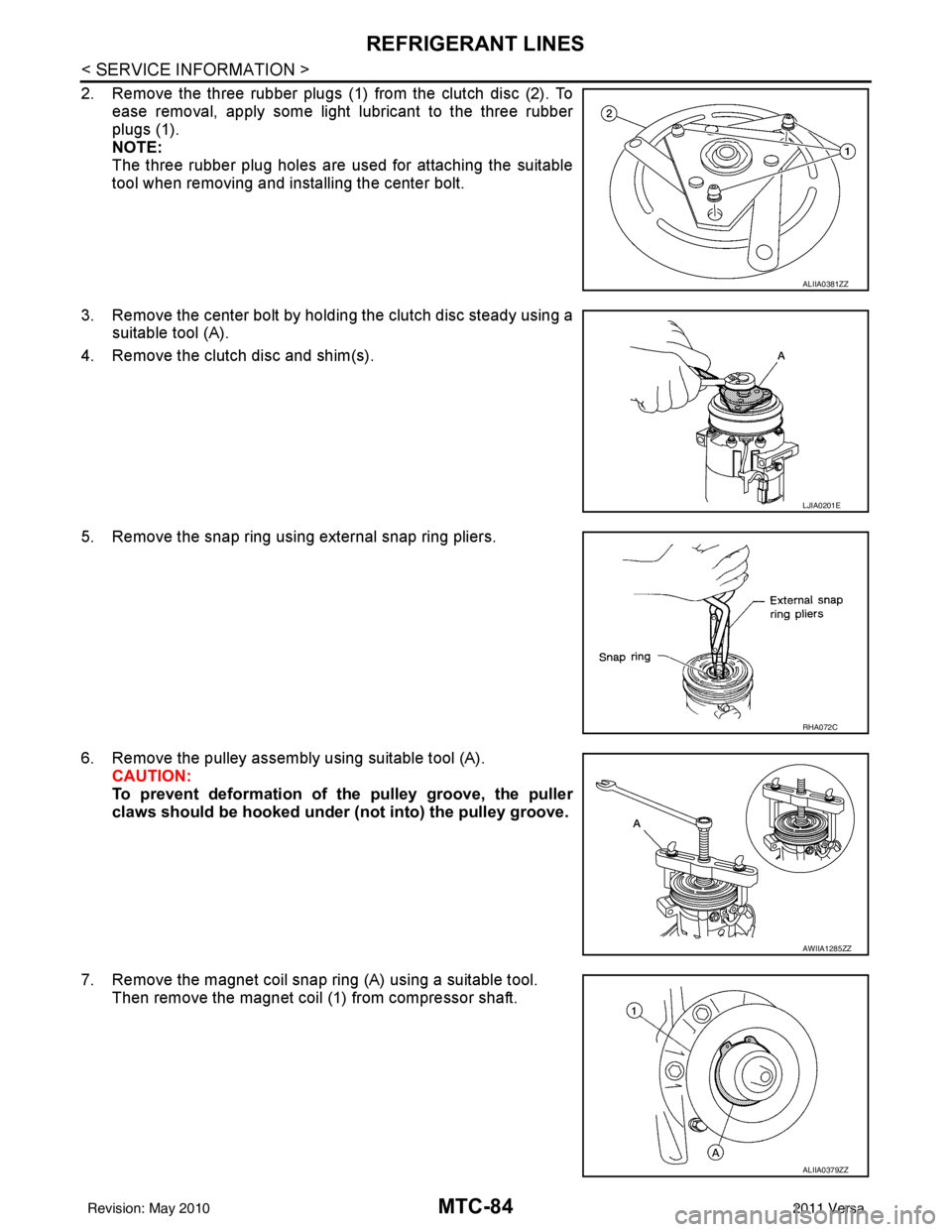 NISSAN TIIDA 2011  Service Repair Manual MTC-84
< SERVICE INFORMATION >
REFRIGERANT LINES
2. Remove the three rubber plugs (1) from the clutch disc (2). Toease removal, apply some light lubricant to the three rubber
plugs (1).
NOTE:
The thre