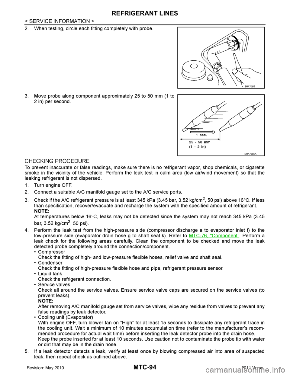 NISSAN TIIDA 2011  Service Repair Manual MTC-94
< SERVICE INFORMATION >
REFRIGERANT LINES
2. When testing, circle each fitting completely with probe.
3. Move probe along component approximately 25 to 50 mm (1 to2 in) per second.
CHECKING PRO