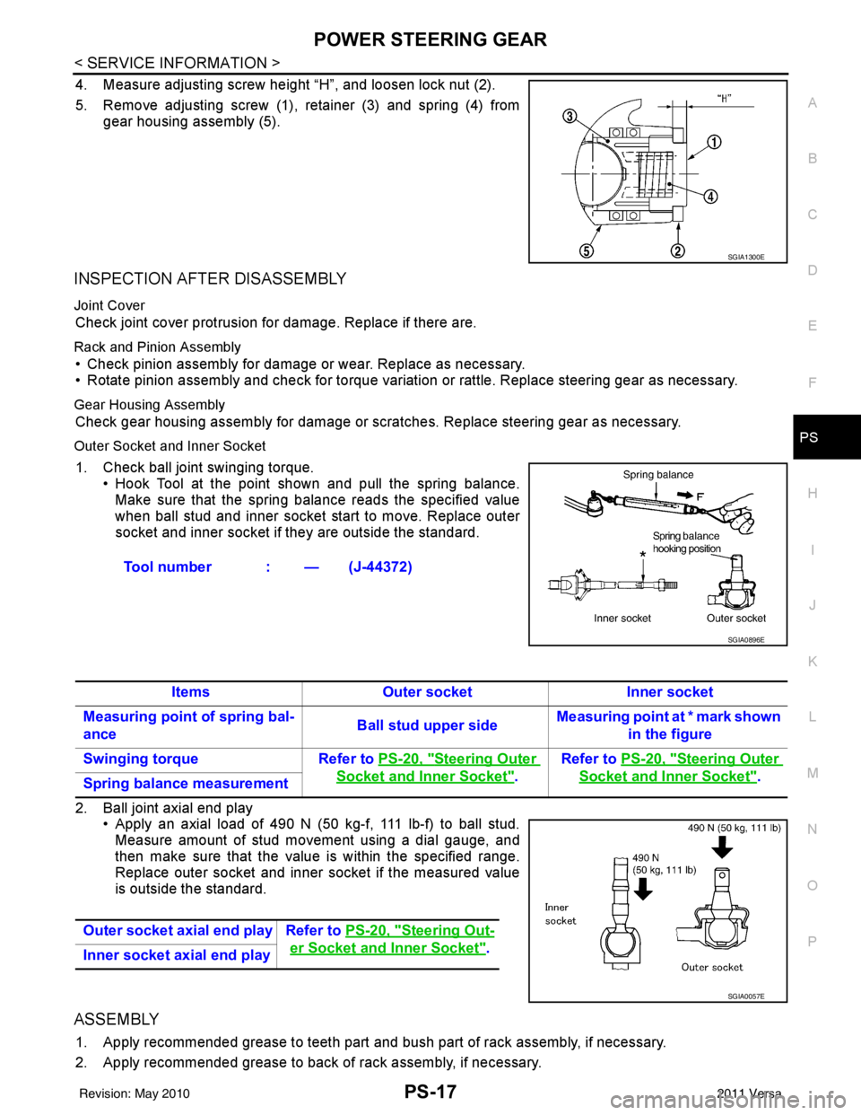 NISSAN TIIDA 2011  Service Repair Manual POWER STEERING GEARPS-17
< SERVICE INFORMATION >
C
DE
F
H I
J
K L
M A
B
PS
N
O P
4. Measure adjusting screw height “H”, and loosen lock nut (2).
5. Remove adjusting screw (1), retainer (3) and spr
