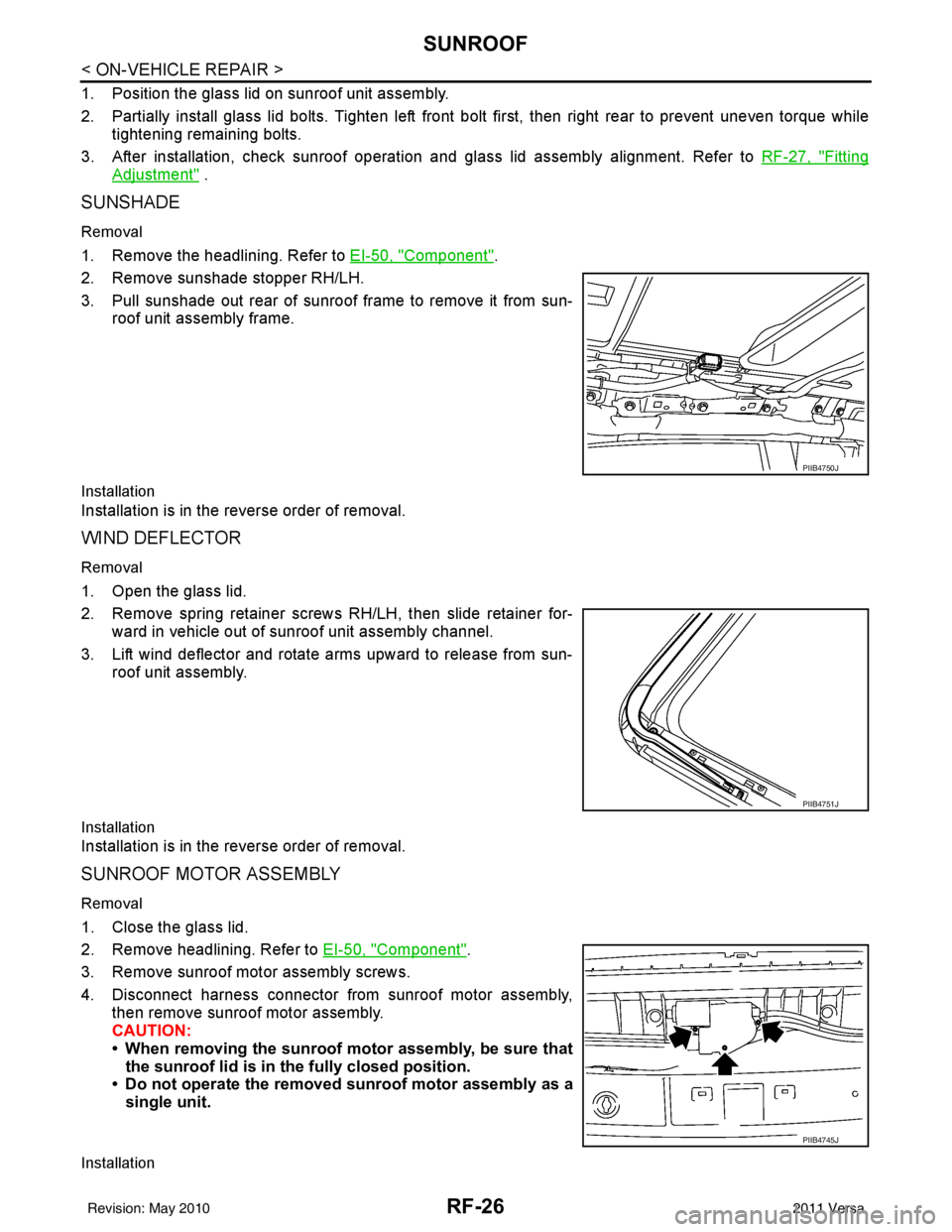 NISSAN TIIDA 2011 Service Repair Manual RF-26
< ON-VEHICLE REPAIR >
SUNROOF
1. Position the glass lid on sunroof unit assembly.
2. Partially install glass lid bolts. Tighten left front bolt first, then right rear to prevent uneven torque wh NISSAN TIIDA 2011 Service Repair Manual RF-26
< ON-VEHICLE REPAIR >
SUNROOF
1. Position the glass lid on sunroof unit assembly.
2. Partially install glass lid bolts. Tighten left front bolt first, then right rear to prevent uneven torque wh