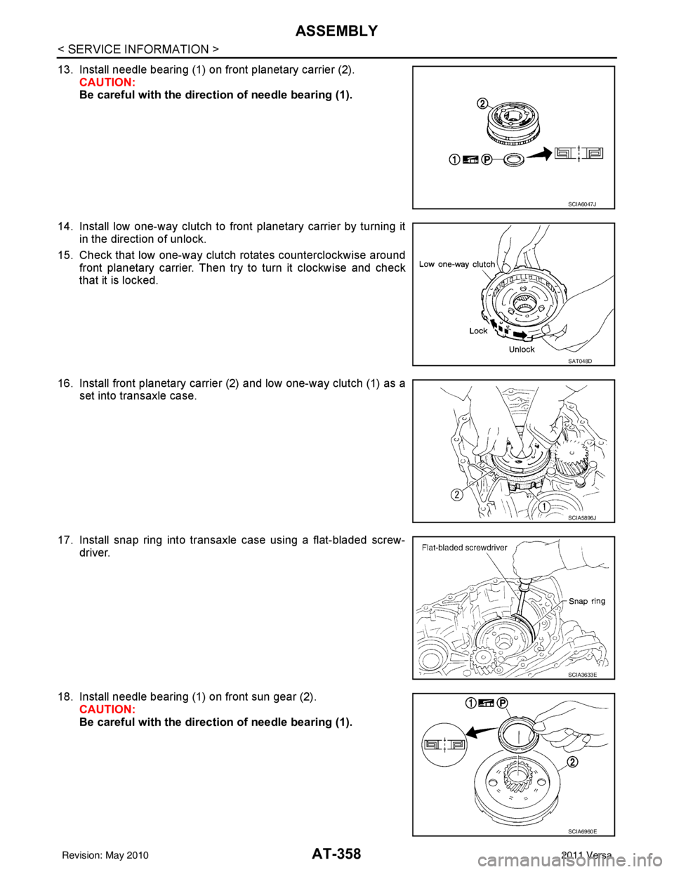NISSAN TIIDA 2011  Service Repair Manual AT-358
< SERVICE INFORMATION >
ASSEMBLY
13. Install needle bearing (1) on front planetary carrier (2).CAUTION:
Be careful with the direct ion of needle bearing (1).
14. Install low one-way clutch to f