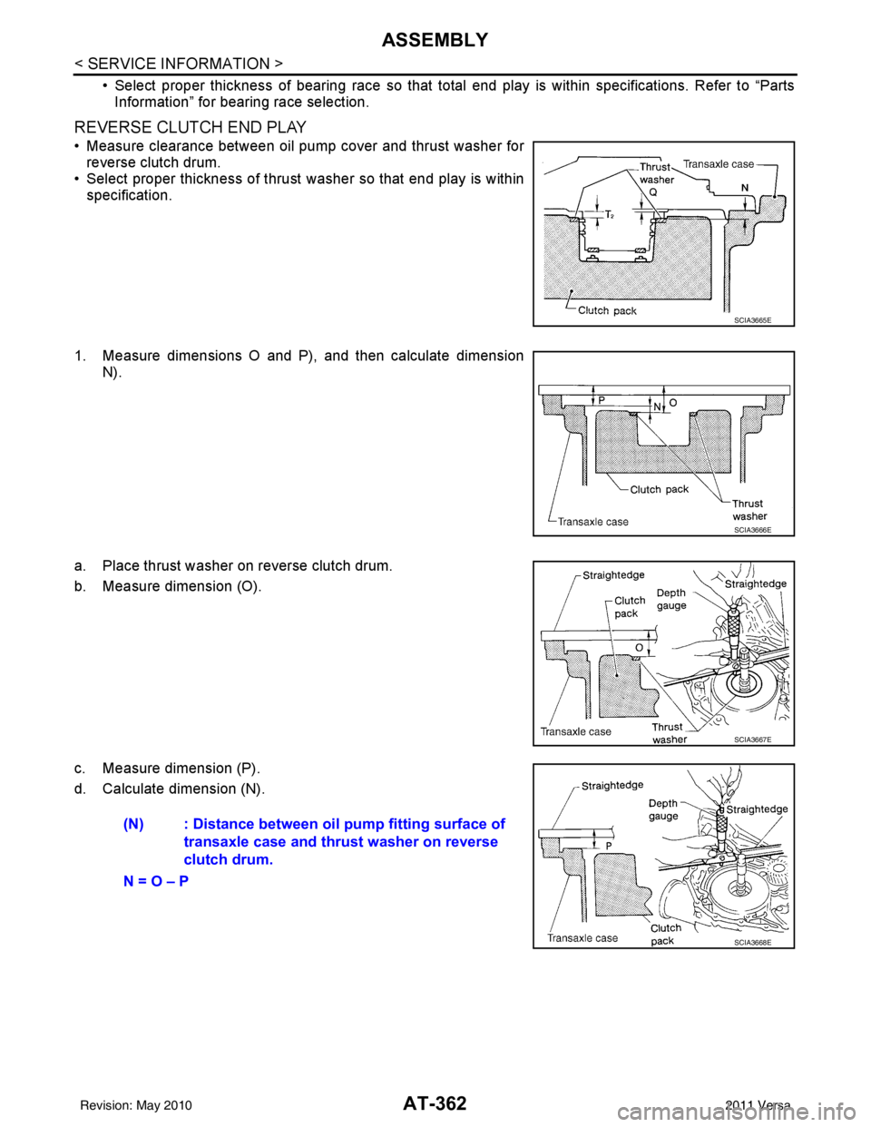 NISSAN TIIDA 2011  Service Repair Manual AT-362
< SERVICE INFORMATION >
ASSEMBLY
• Select proper thickness of bearing race so that total end play is within specifications. Refer to “PartsInformation” for bearing race selection.
REVERSE