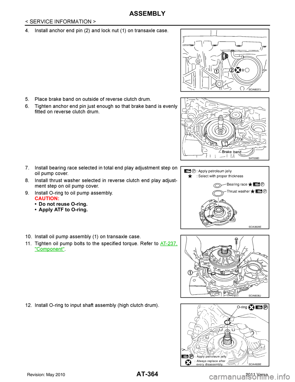 NISSAN TIIDA 2011  Service Repair Manual AT-364
< SERVICE INFORMATION >
ASSEMBLY
4. Install anchor end pin (2) and lock nut (1) on transaxle case.
5. Place brake band on outside of reverse clutch drum.
6. Tighten anchor end pin just enough s