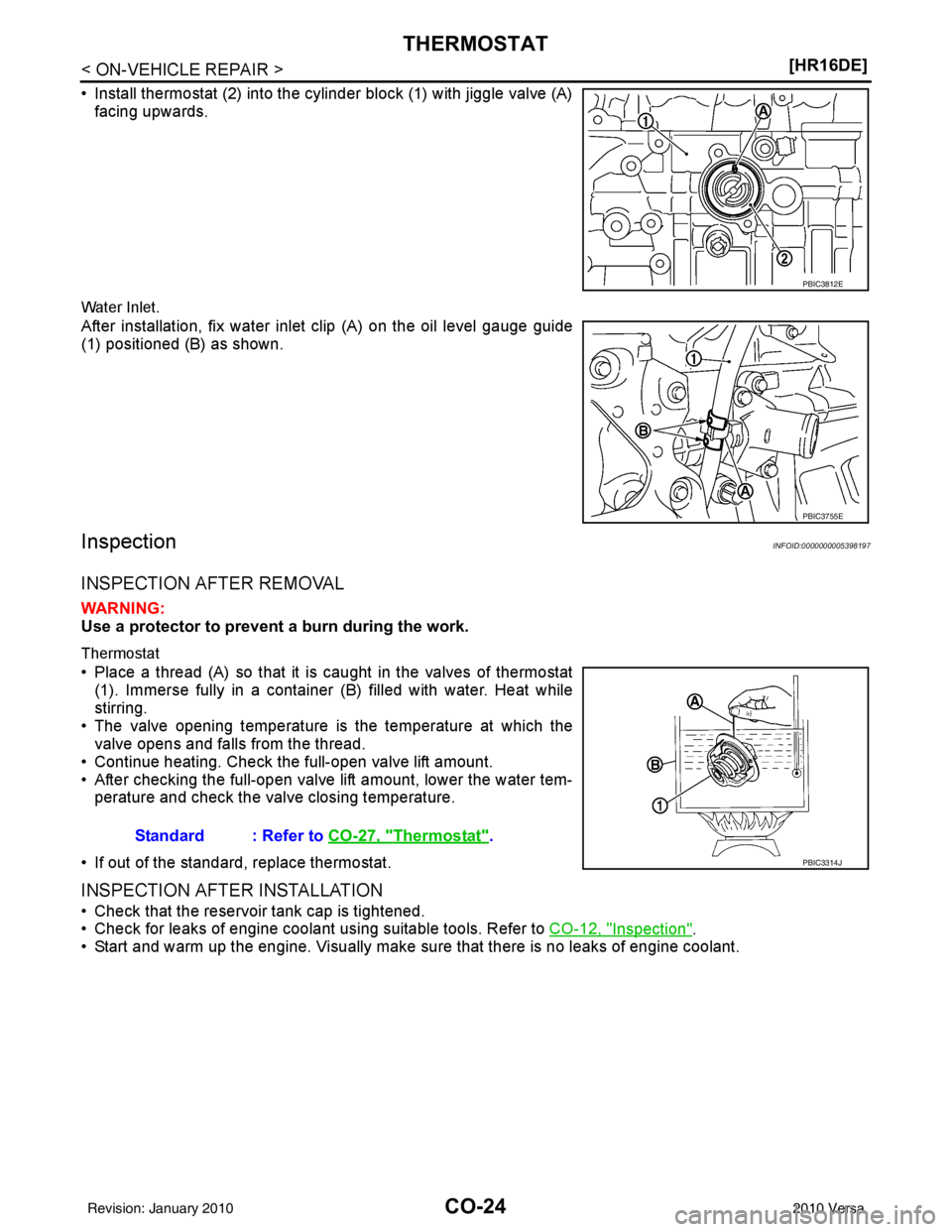 NISSAN TIIDA 2010  Service Repair Manual CO-24
< ON-VEHICLE REPAIR >[HR16DE]
THERMOSTAT
• Install thermostat (2) into the cylinder block (1) with jiggle valve (A)
facing upwards. 
Water Inlet.
After installation, fix water inlet clip (A) o