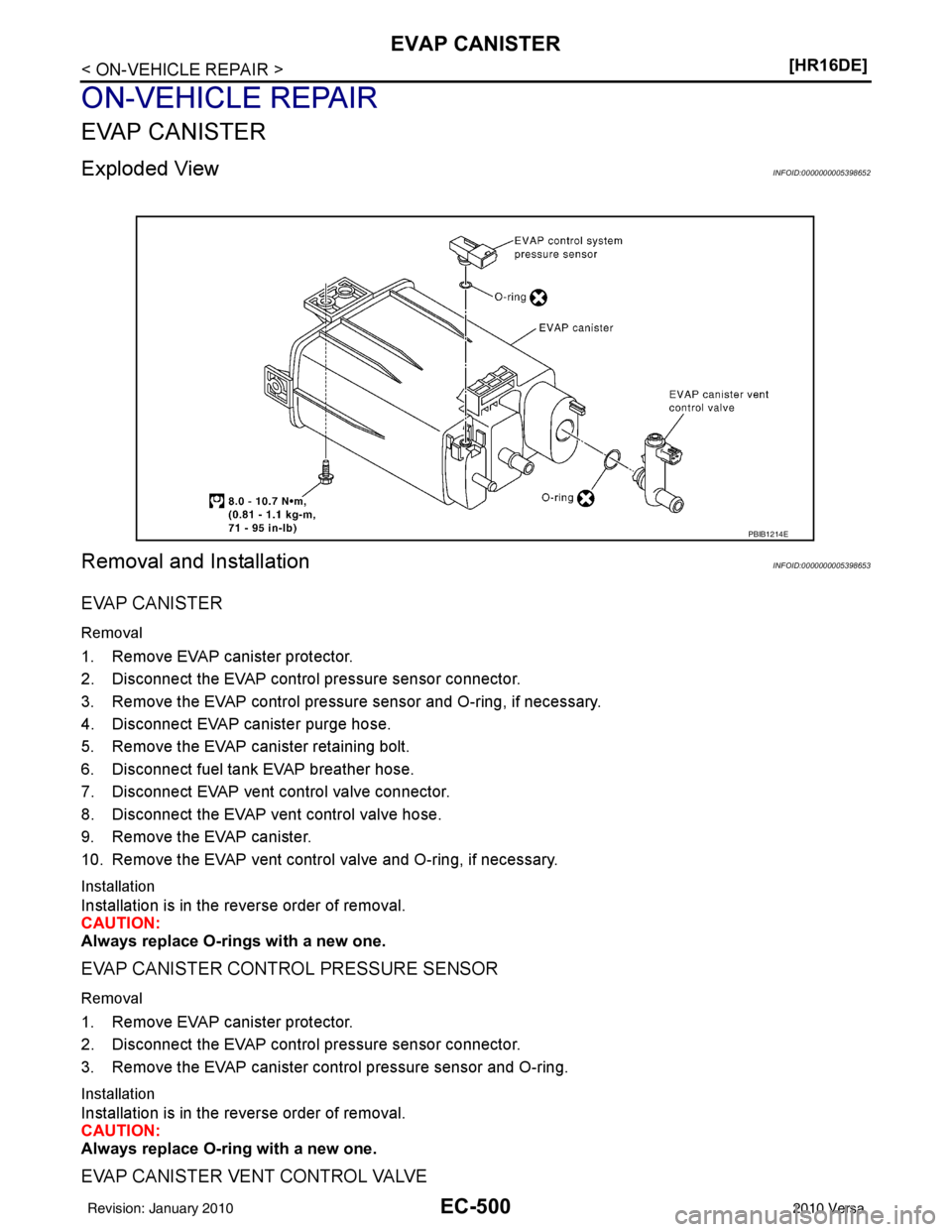 NISSAN TIIDA 2010  Service Repair Manual EC-500
< ON-VEHICLE REPAIR >[HR16DE]
EVAP CANISTER
ON-VEHICLE REPAIR
EVAP CANISTER
Exploded ViewINFOID:0000000005398652
Removal and InstallationINFOID:0000000005398653
EVAP CANISTER
Removal
1. Remove 