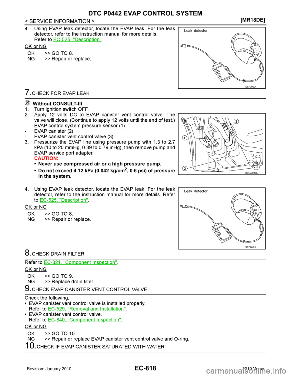 NISSAN TIIDA 2010  Service Repair Manual EC-818
< SERVICE INFORMATION >[MR18DE]
DTC P0442 EVAP CONTROL SYSTEM
4. Using EVAP leak detector, locate the EVAP leak. For the leak
detector, refer to the instruction manual for more details.
Refer t