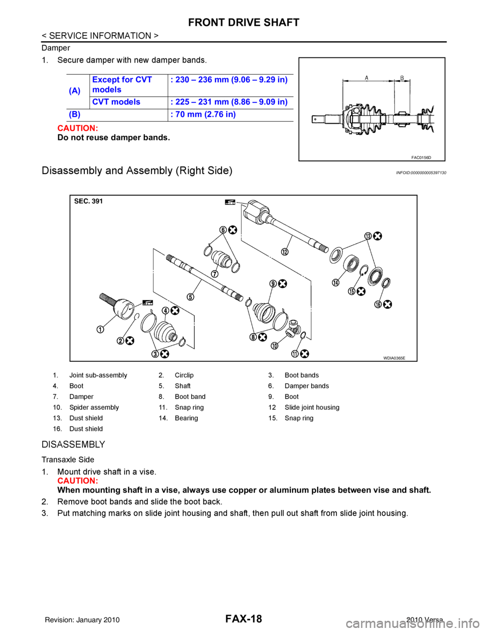 NISSAN TIIDA 2010  Service Repair Manual FAX-18
< SERVICE INFORMATION >
FRONT DRIVE SHAFT
Damper
1. Secure damper with new damper bands.CAUTION:
Do not reuse damper bands.
Disassembly and Asse mbly (Right Side)INFOID:0000000005397130
DISASSE