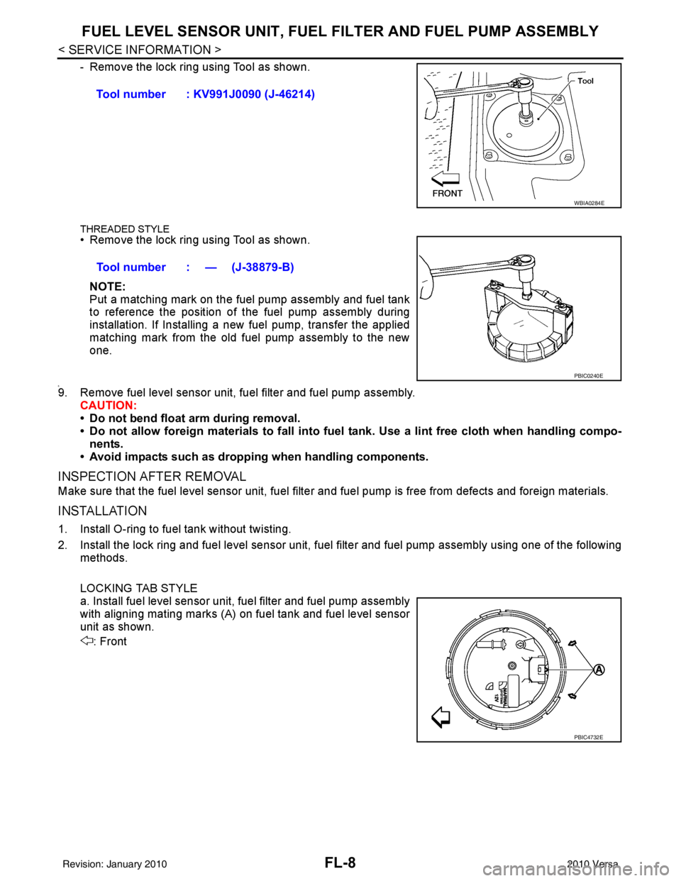NISSAN TIIDA 2010 Service Repair Manual FL-8
< SERVICE INFORMATION >
FUEL LEVEL SENSOR UNIT, FUEL FILTER AND FUEL PUMP ASSEMBLY
- Remove the lock ring using Tool as shown.
THREADED STYLE• Remove the lock ring using Tool as shown.
NOTE:
Pu NISSAN TIIDA 2010 Service Repair Manual FL-8
< SERVICE INFORMATION >
FUEL LEVEL SENSOR UNIT, FUEL FILTER AND FUEL PUMP ASSEMBLY
- Remove the lock ring using Tool as shown.
THREADED STYLE• Remove the lock ring using Tool as shown.
NOTE:
Pu