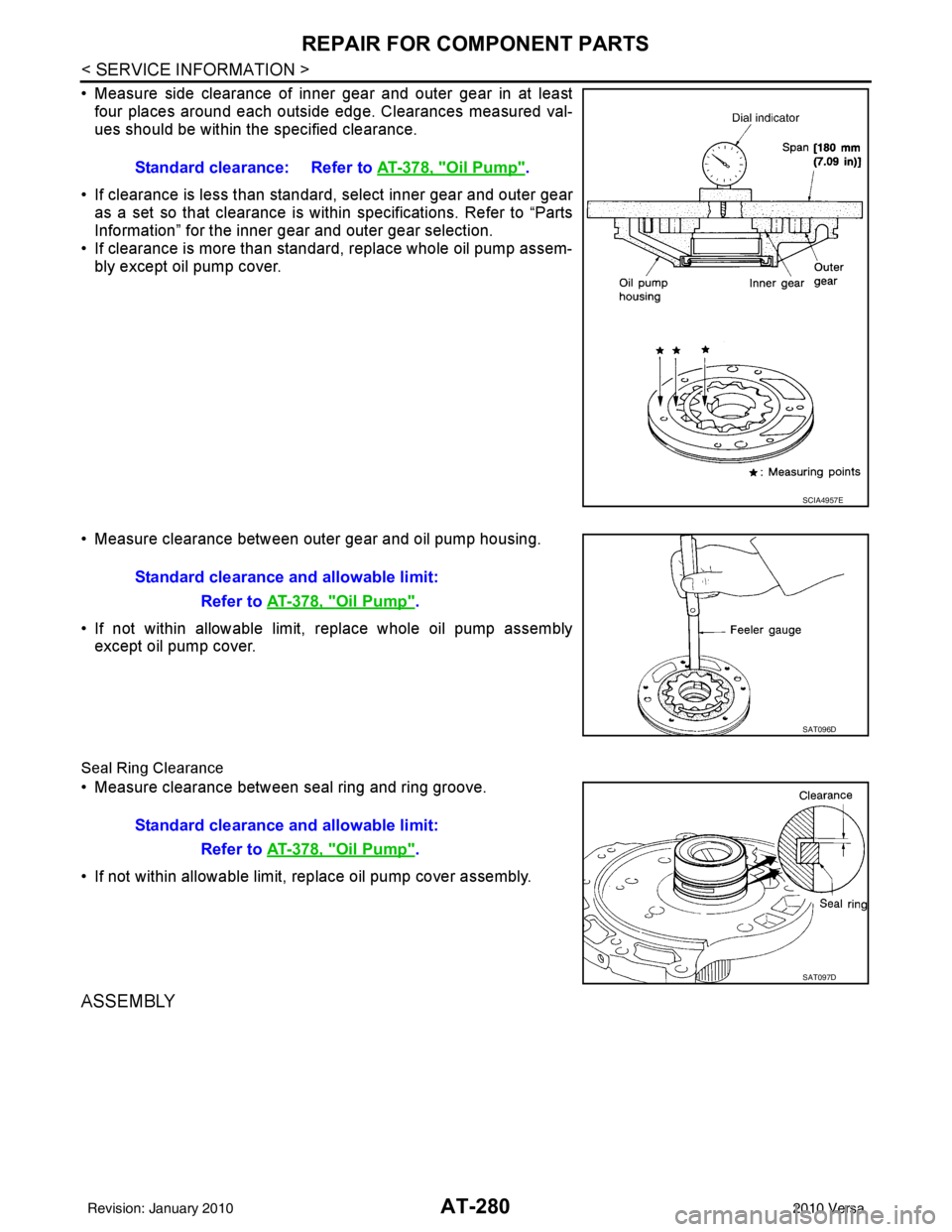 NISSAN TIIDA 2010 Service Repair Manual AT-280
< SERVICE INFORMATION >
REPAIR FOR COMPONENT PARTS
• Measure side clearance of inner gear and outer gear in at leastfour places around each outside edge. Clearances measured val-
ues should b NISSAN TIIDA 2010 Service Repair Manual AT-280
< SERVICE INFORMATION >
REPAIR FOR COMPONENT PARTS
• Measure side clearance of inner gear and outer gear in at leastfour places around each outside edge. Clearances measured val-
ues should b