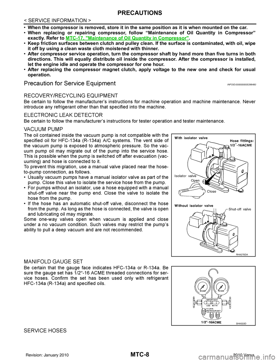 NISSAN TIIDA 2010 Service Repair Manual MTC-8
< SERVICE INFORMATION >
PRECAUTIONS
•When the compressor is removed, store it in th e same position as it is when mounted on the car.
• When replacing or repairing compressor, follow “Mai NISSAN TIIDA 2010 Service Repair Manual MTC-8
< SERVICE INFORMATION >
PRECAUTIONS
•When the compressor is removed, store it in th e same position as it is when mounted on the car.
• When replacing or repairing compressor, follow “Mai