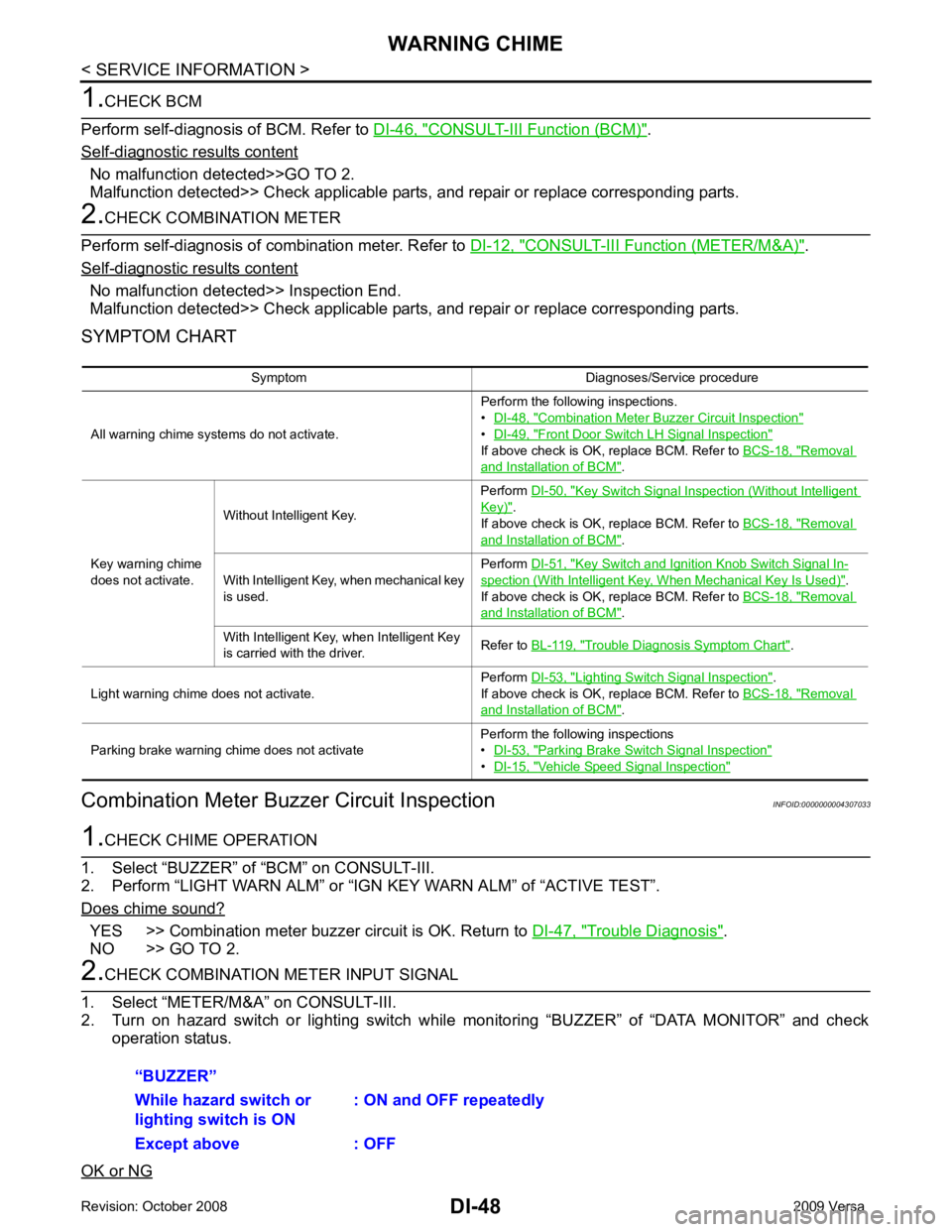 NISSAN TIIDA 2009 Service Repair Manual CONSULT-III Function (BCM) " .
Self - diagnostic results content
No malfunction detected>>GO TO 2.
Malfunction detected>> Check applicable parts, and repair or replace corresponding parts. CONSULT-III NISSAN TIIDA 2009 Service Repair Manual CONSULT-III Function (BCM) " .
Self - diagnostic results content
No malfunction detected>>GO TO 2.
Malfunction detected>> Check applicable parts, and repair or replace corresponding parts. CONSULT-III