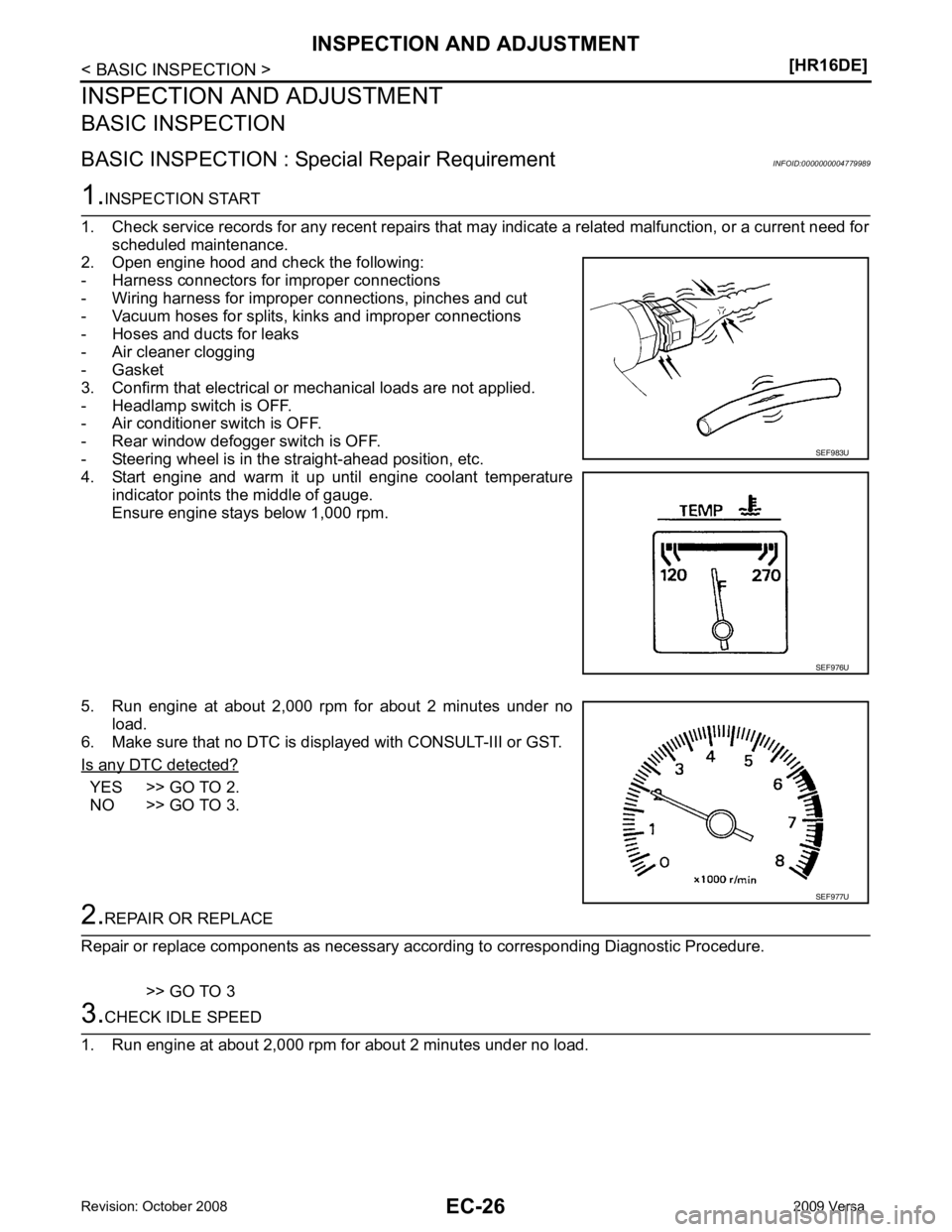 NISSAN TIIDA 2009  Service Repair Manual YES >> GO TO 2.
NO >> GO TO 3. SEF976U 