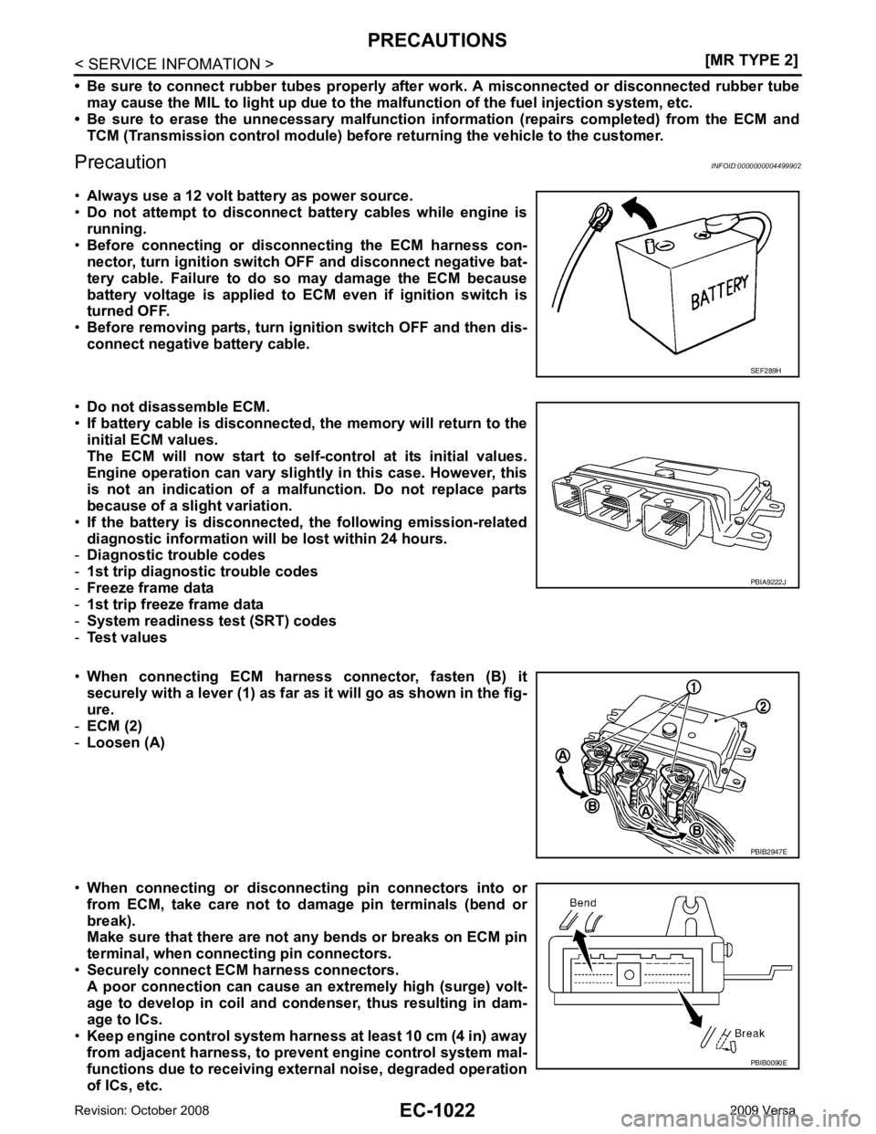 NISSAN TIIDA 2009  Service Repair Manual EC-1022< SERVICE INFOMATION >
[MR TYPE 2]
PRECAUTIONS
• Be  sure  to  connect  rubber  tubes  properly  afte r  work.  A  misconnected  or disconnected  rubber  tube
may cause the MIL to light up  d