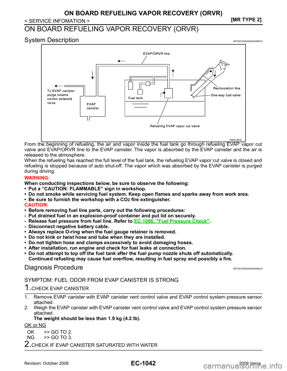 NISSAN TIIDA 2009  Service Repair Manual EC-1042< SERVICE INFOMATION >
[MR TYPE 2]
ON BOARD REFUELING VAPOR RECOVERY (ORVR)
ON BOARD REFUELING VAPOR RECOVERY (ORVR)
System Description INFOID:0000000004499918
From  the  beginning  of  refueli