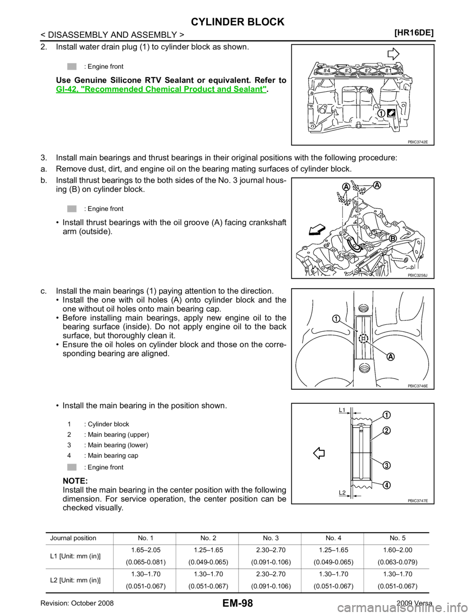NISSAN TIIDA 2009  Service Repair Manual EM-98< DISASSEMBLY AND ASSEMBLY >
[HR16DE]
CYLINDER BLOCK
2. Install water drain plug (1) to cylinder block as shown. 
Use  Genuine  Silicone  RTV  Seal ant  or  equivalent.  Refer  to
GI-42, " Recomm