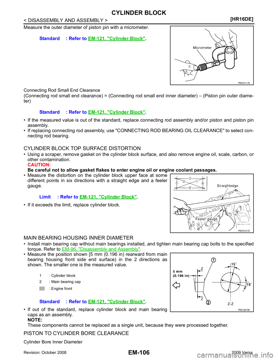 NISSAN TIIDA 2009  Service Repair Manual Disassembly and Assembly " .
• Measure the position shown [5 mm (0.196 in) rearward from main bearing  housing  front  side  end  surface)  in  the  2  directions  as
shown. The smaller one is the m