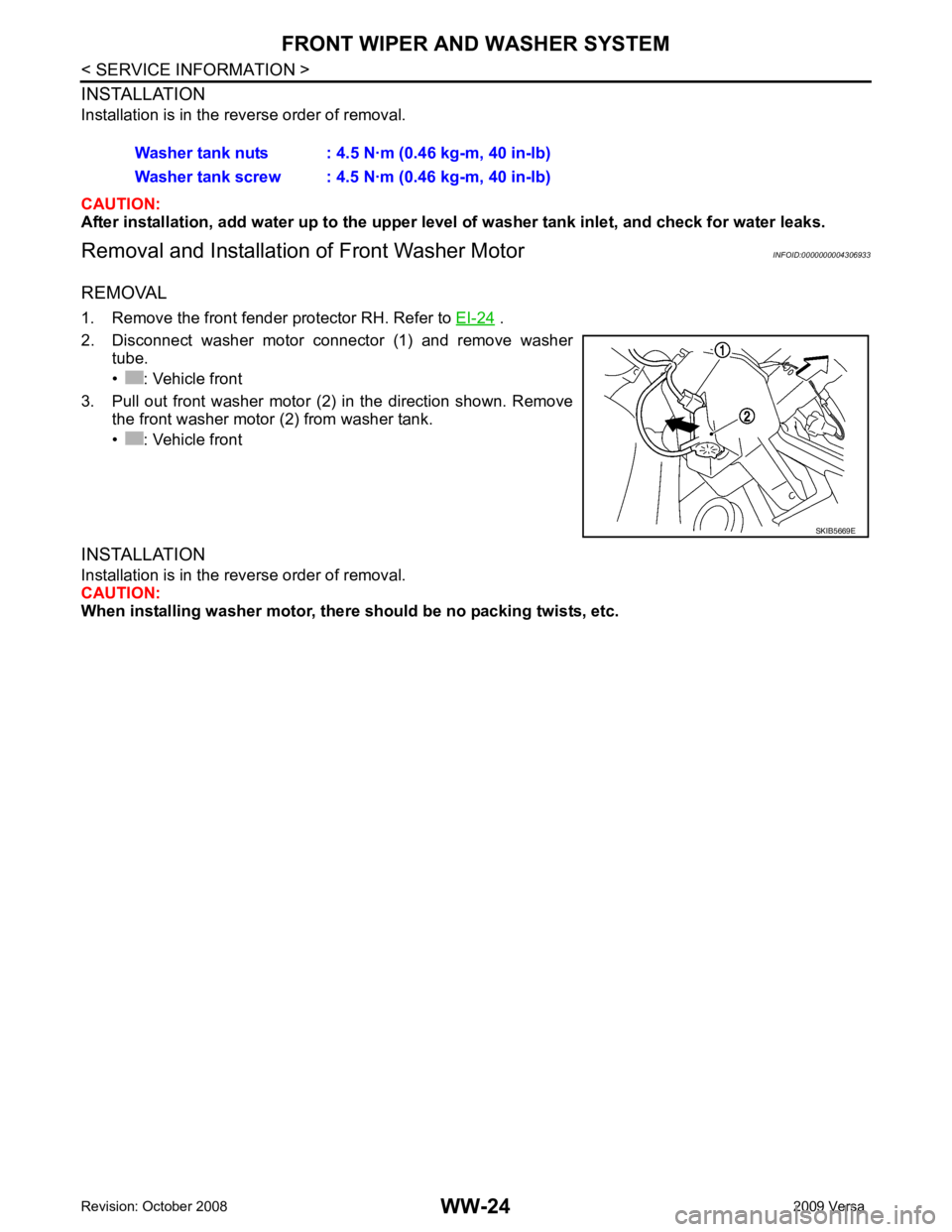 NISSAN TIIDA 2009  Service Repair Manual  .
2. Disconnect  washer  motor  connector  (1)  and  remove  washer tube.
• : Vehicle front
3. Pull  out  front  washer  motor  (2)  in  the  direction  shown.  Remove the front washer motor (2) fr