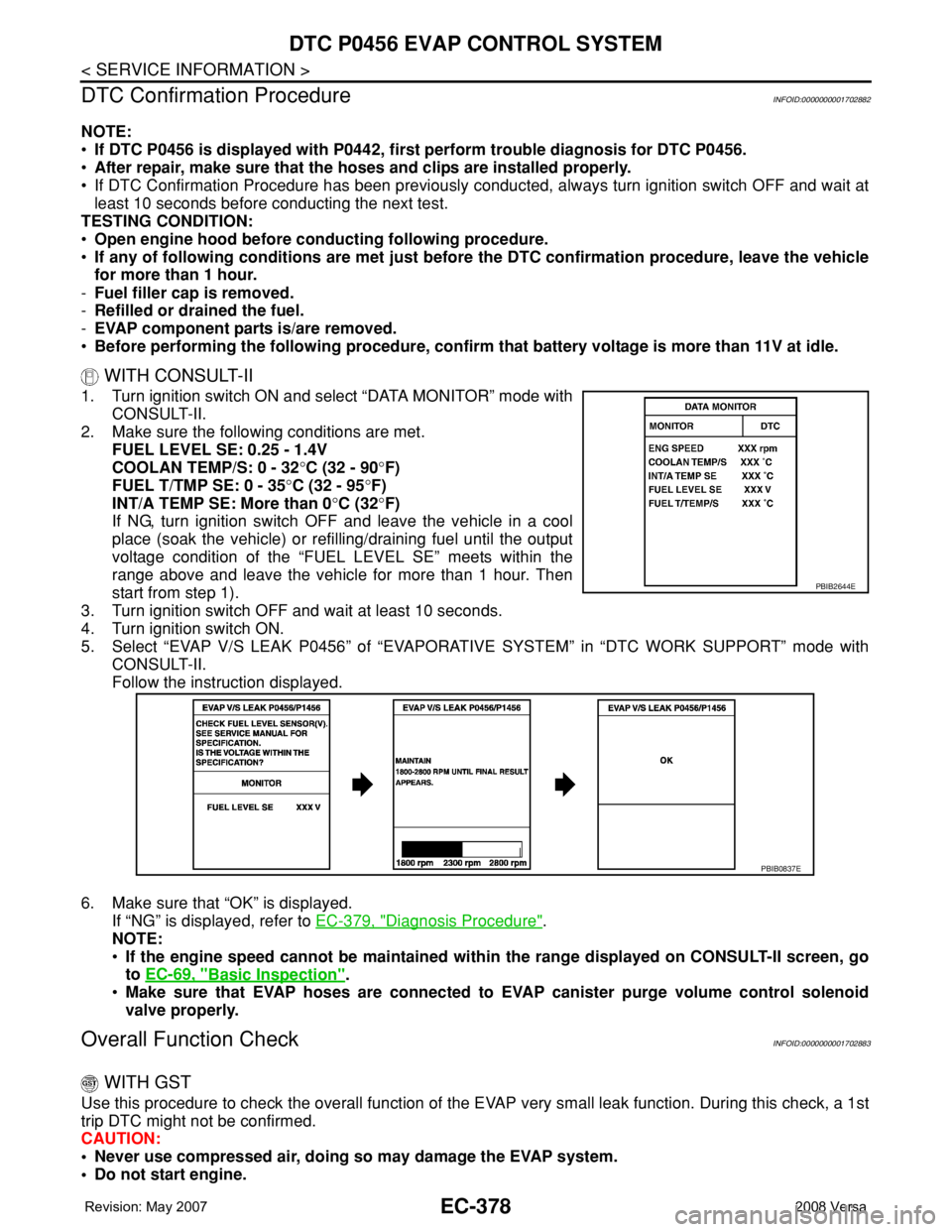 NISSAN TIIDA 2008  Service Repair Manual EC-378
< SERVICE INFORMATION >
DTC P0456 EVAP CONTROL SYSTEM
DTC Confirmation Procedure
INFOID:0000000001702882
NOTE:
•If DTC P0456 is displayed with P0442, first perform trouble diagnosis for DTC P