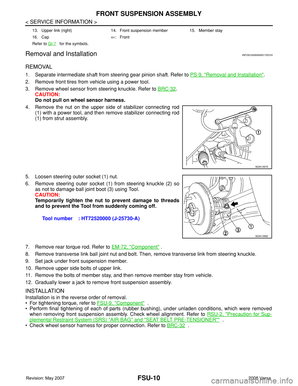 NISSAN TIIDA 2008  Service Repair Manual FSU-10
< SERVICE INFORMATION >
FRONT SUSPENSION ASSEMBLY
Removal and Installation
INFOID:0000000001703724
REMOVAL
1. Separate intermediate shaft from steering gear pinion shaft. Refer to PS-9, "Re